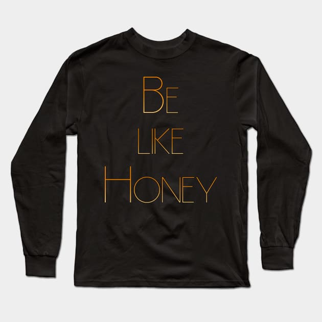 Be like Honey Long Sleeve T-Shirt by KrasiStaleva